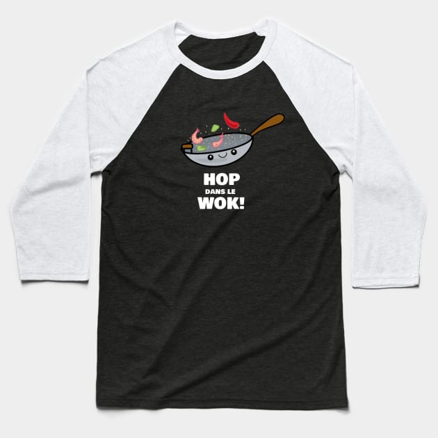 Hop dans le WOK! Baseball T-Shirt by Onepieceatatime